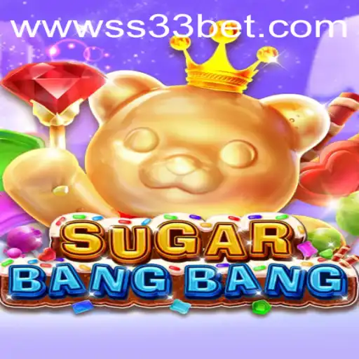 Exploring the World of SUGARBANGBANG and ss33 bet